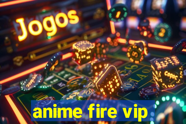 anime fire vip